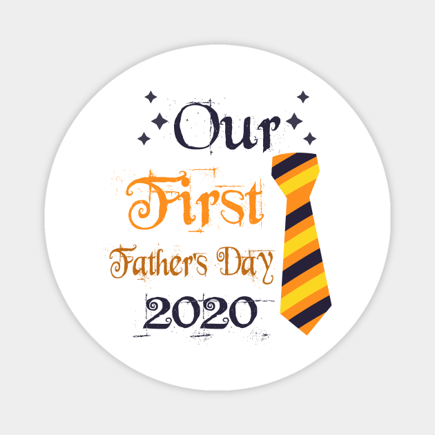 Our First Father's Day 2020 - 1st Fathers Day Gift Magnet by Cool Design